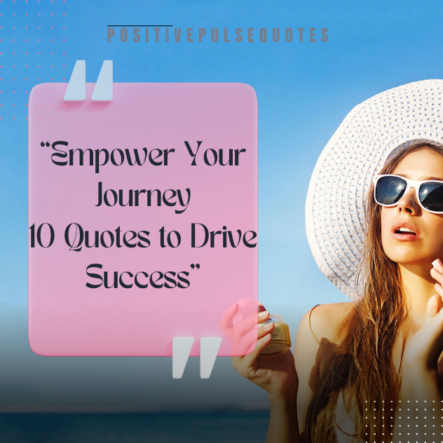 10 Quotes To Drive Success