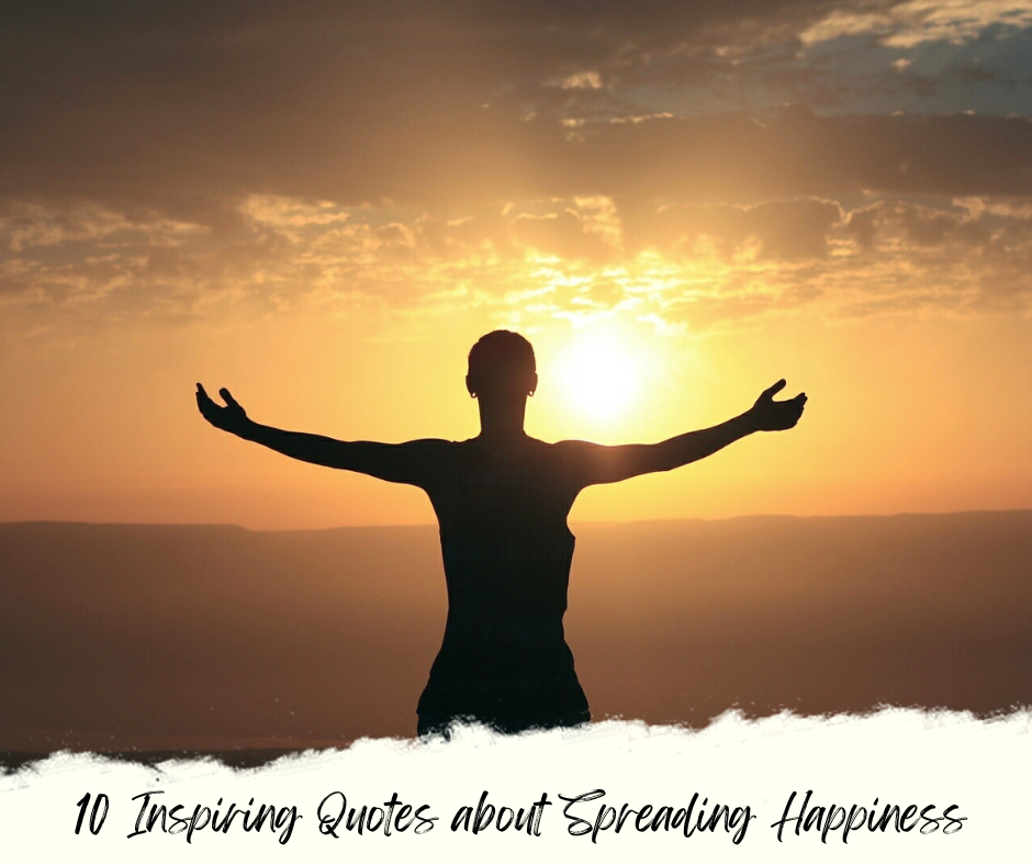 10 Inspiring Quotes about Spreading Happiness