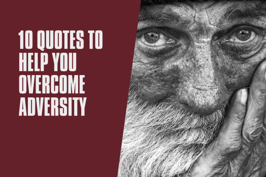 10 Quotes To Help You Overcome Adversity