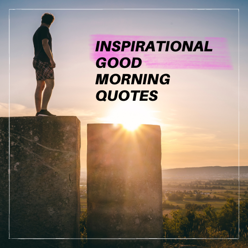 inspirational good morning quotes