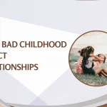 does bad childhood affect relationships